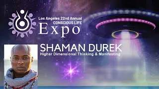 Shaman Durek - Higher Dimensional Thinking and Manifesting: Conscious Life Expo 2024