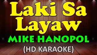 LAKI SA LAYAW - Mike Hanopol (HD Karaoke)