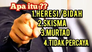APAKAH  YG DIMAKSUD DGN HERESI,SKISMA, MURTAD,TDK PERCAYA?? ||BUKAN UNTUK DIPILIH, TETAPI DIMENGERTI