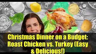 Christmas Dinner on a Budget: Roast Chicken vs. Turkey (Easy & Delicious!)