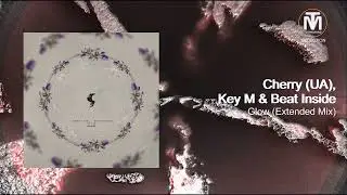 Cherry (UA), Key M & Beat Inside - Glow (Extended Mix) [Siona Records]