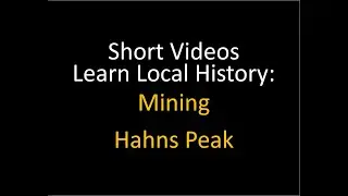 Learn Local History: Gold mining at Hahns Peak