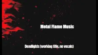 Metal Flame Music - Deadlights (working title, no vocals)