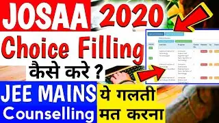 JoSAA Counselling Procedure 2020 | CHOICE FILLING | JEE MAIN 2020 | How To Do Choice Filling | josaa