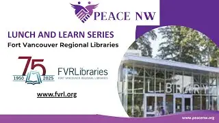 PEACE NW Lunch and Learn Series:  Fort Vancouver Regional Libraries