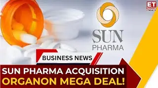 Sun Pharma Eyes $10 Billion Mega Deal | Organon Acquisition Buzz & Impact | Business News | ET Now