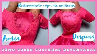 ✅ Como COSER COSTURAS REVENTADAS SIN QUE SE NOTE ✂️ Restaurando ropa de muñecas🧵Vestido Barbie roto