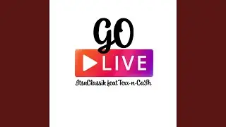 Go Live (feat. Texx-N-Ca$h) (Live)