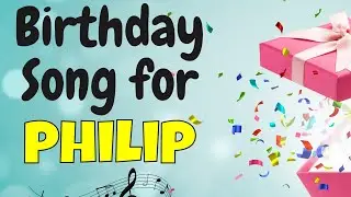 Happy Birthday Philip Song | Birthday Song for Philip | Happy Birthday Philip Song Download