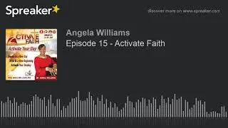 Episode 15 - Activate Faith