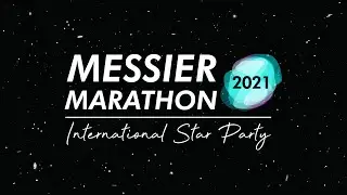 Messier Marathon 2021 | International Star Party