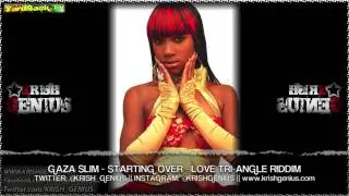 Gaza Slim - Starting Over [Love Tri-Angle Riddim] Sept 2013