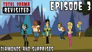 Total Drama Revisited: (EPISODE 3) | Diamonds And Surprises