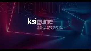 KSIgune, the Cluster for Cultural and Creatives Industries in the Basque Country