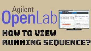 How to View Running Sequence in Agilent OpenLab CDS Software for LC/GC