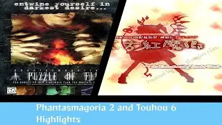 Phantasmagoria 2 and Touhou 6 Highlights