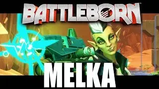 Battleborn - Melka  - Guide and Strategy
