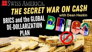 Secret War on Cash Episode 3 -  BRICS and the Global De-Dollarization Plan