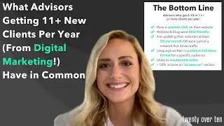 What Advisors Getting 11+ New Clients Per Year (From Digital Marketing!) Have in Common