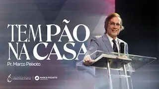 Tem Pão Na Casa | Pr. Marco Peixoto