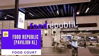 Food Court | Food Republic (Pavilion KL)