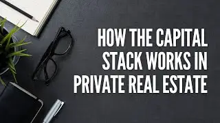 How the Capital Stack Works in Private Real Estate