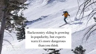 Backcountry skiing is growing in popularity, but experts warn it&rsquo;s more dangerous than you think