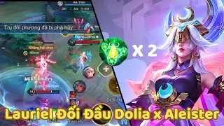 [CTL] Lauriel đối đầu với Combo Dolia x Aleister nh&acirc;n 2 Xiềng X&iacute;ch v&agrave; Ho&aacute; Giải K&egrave;o Kh&oacute; #lienquanmobi