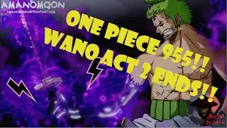 And Scene!🎬 Wano Act 2 Ends!👏🏾👏🏾 | One Piece Manga 955 Review!! | ワンピース [Spoilers!!!]