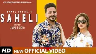 SAHELI - KAMAL KHAIRA ft SHEHNAZ GILL & NIXON (FULL VIDEO)  Punjabi Songs 2019