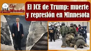 El ICE de Trump: muerte y represión en Minnesota