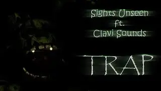 [FNaF][Collab] Sights Unseen ft. ClaviSounds - Trap