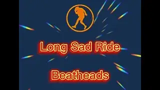 LONG SAD RIDE - BEATHEADS