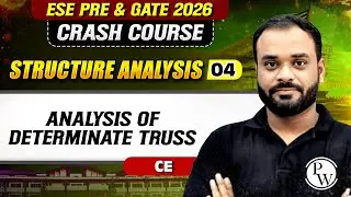 Structure Analysis 04 : Analysis of Determinate Truss | Civil Engineering | GATE 2026 Crash Course