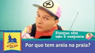 Por que tem areia na praia? | Porque sim não é resposta