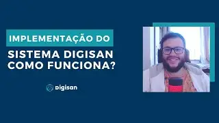 COMO &Eacute; A IMPLANTA&Ccedil;&Atilde;O DO SISTEMA DIGISAN