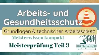 Meisterprüfung Teil 3 - Arbeitssicherheit und Gesundheitsschutz | Teil 1 - Meisterwissen kompakt