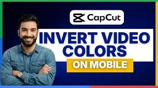 Как инвертировать цвета видео в мобильном приложении CapCut [ПОЛНОЕ РУКОВОДСТВО]
