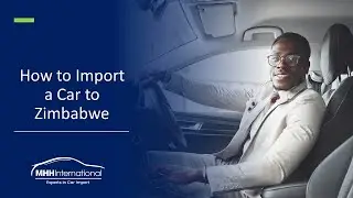 Complete guide to Importing a car to Zimbabwe