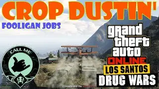 Crop Dustin' - Destroy The Weed Production 🧪 Fooligan Jobs | LS Drug Wars | GTA 5 Online