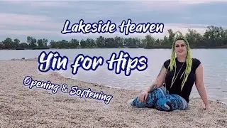 Yin Yoga for Hips | Opening & Softening &ndash; Lakeside Heaven in Slovakia