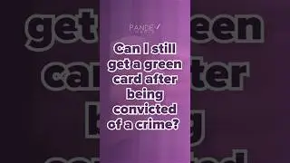 Can You Still Get a Green Card After a Criminal Conviction?&nbsp;| What You Need to Know