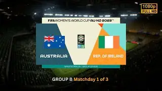 FIFA 23 Australia VS Ireland Gameplay / FIFA Women's World Cup 2023 / GROUP STAGE / FULL HD 60 FPS