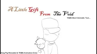 TABS Animatic: &ldquo;𝓐 𝓵𝓲𝓽𝓽𝓵𝓮 𝓰𝓲𝓯𝓽 𝓯𝓻𝓸𝓶 𝓽𝓱𝓮 𝓿𝓸𝓲𝓭&rdquo; | Totally Accurate Battle Simulator Animatic