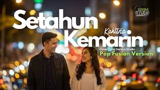 🎼 SETAHUN KEMARIN &ndash; KAHITNA &ndash; POP FUSION VERSION |Cover by Domba Studio