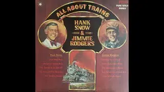 Hank Snow & Jimmie Rodgers - All About Trains (1975) [Complete LP]