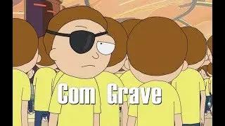Evil Morty Theme Com Grave  *Brendin*