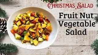 Fruit Nut and Vegetable Salad - Easy Christmas Salad