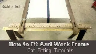 Sikhte Raho: How to Fit Aari Work Frame || Cot Fitting Tutorials