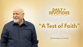 Daily Devotions: A Test of Faith - January 10, 2026